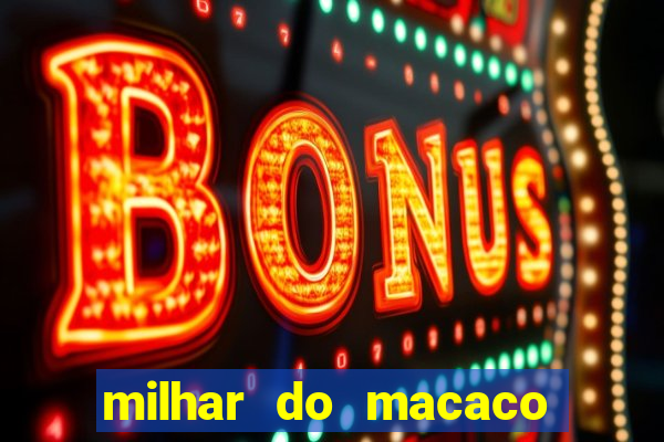 milhar do macaco que mais saem no jogo do bicho